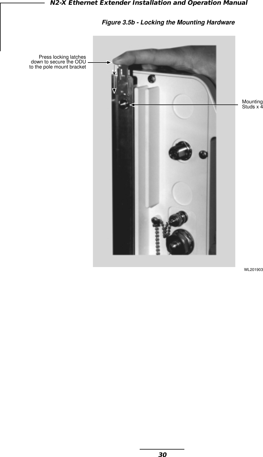 30N2-X Ethernet Extender Installation and Operation ManualFigure 3.5b - Locking the Mounting HardwareMountingStuds x 4Press locking latchesdown to secure the ODUto the pole mount bracketWL201903