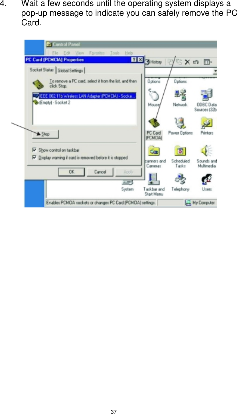  37  4.  Wait a few seconds until the operating system displays a pop-up message to indicate you can safely remove the PC Card.                  