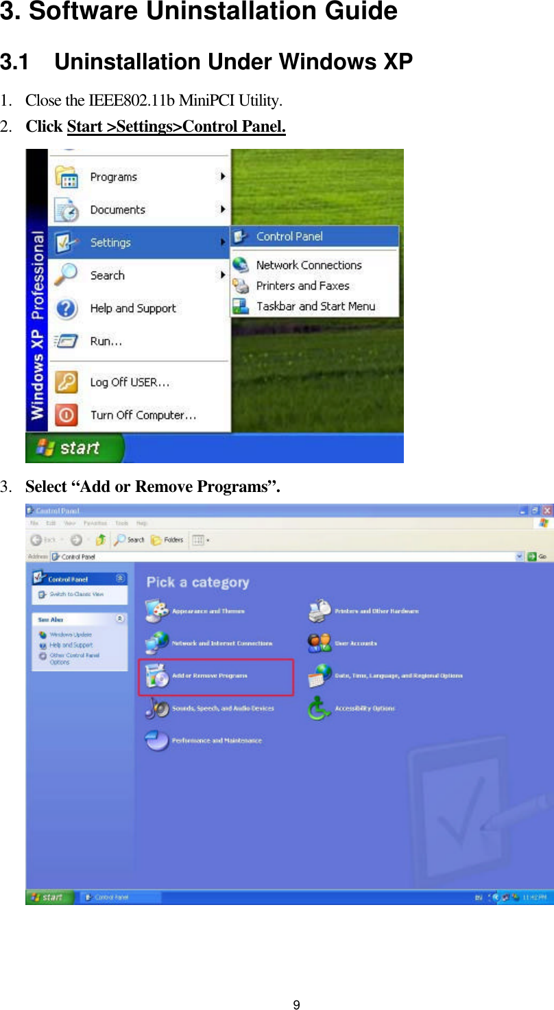  93. Software Uninstallation Guide 3.1  Uninstallation Under Windows XP 1.  Close the IEEE802.11b MiniPCI Utility. 2.  Click Start &gt;Settings&gt;Control Panel.  3.  Select “Add or Remove Programs”.  