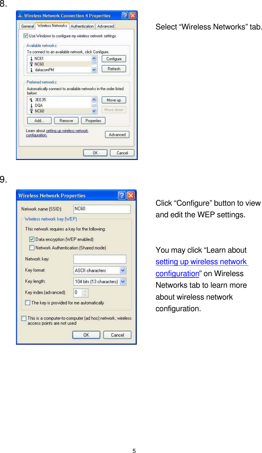  5 8.       Select “Wireless Networks” tab. 9.       Click “Configure” button to view and edit the WEP settings.  You may click “Learn about setting up wireless network configuration” on Wireless Networks tab to learn more about wireless network configuration.  