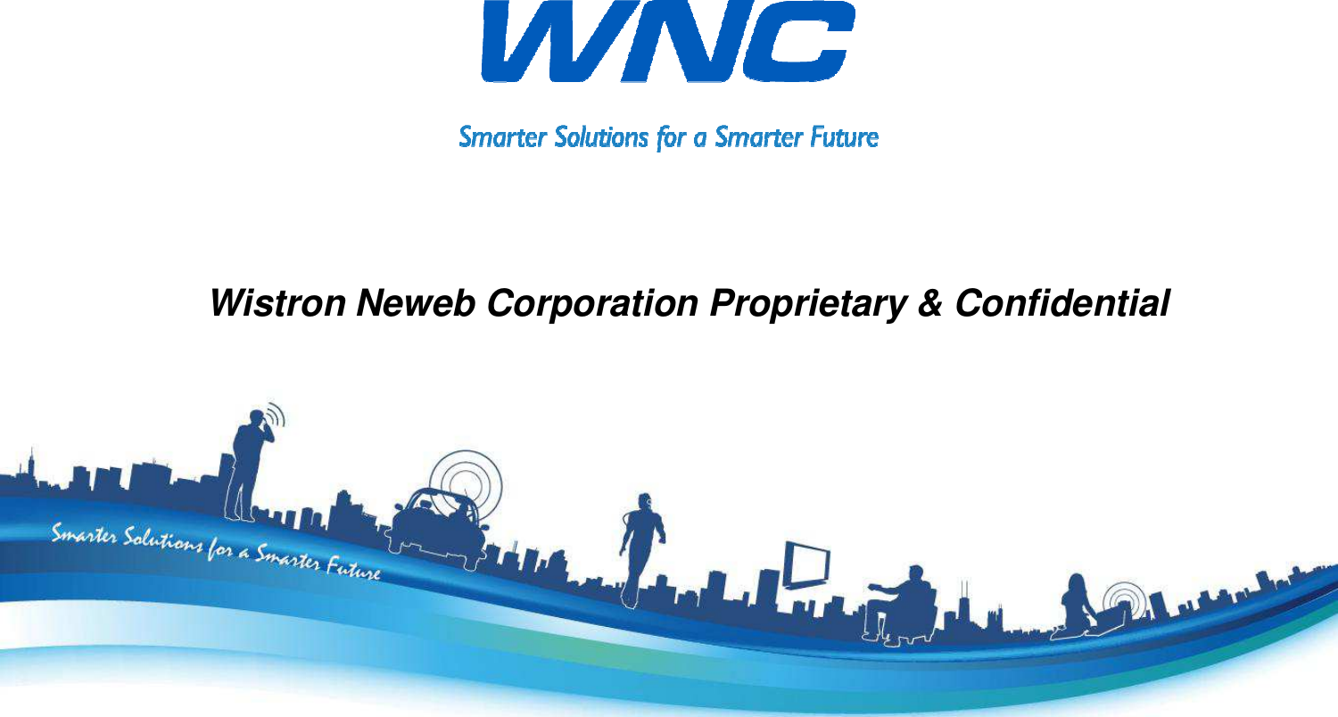 Wistron Neweb Corporation Proprietary &amp; Confidential