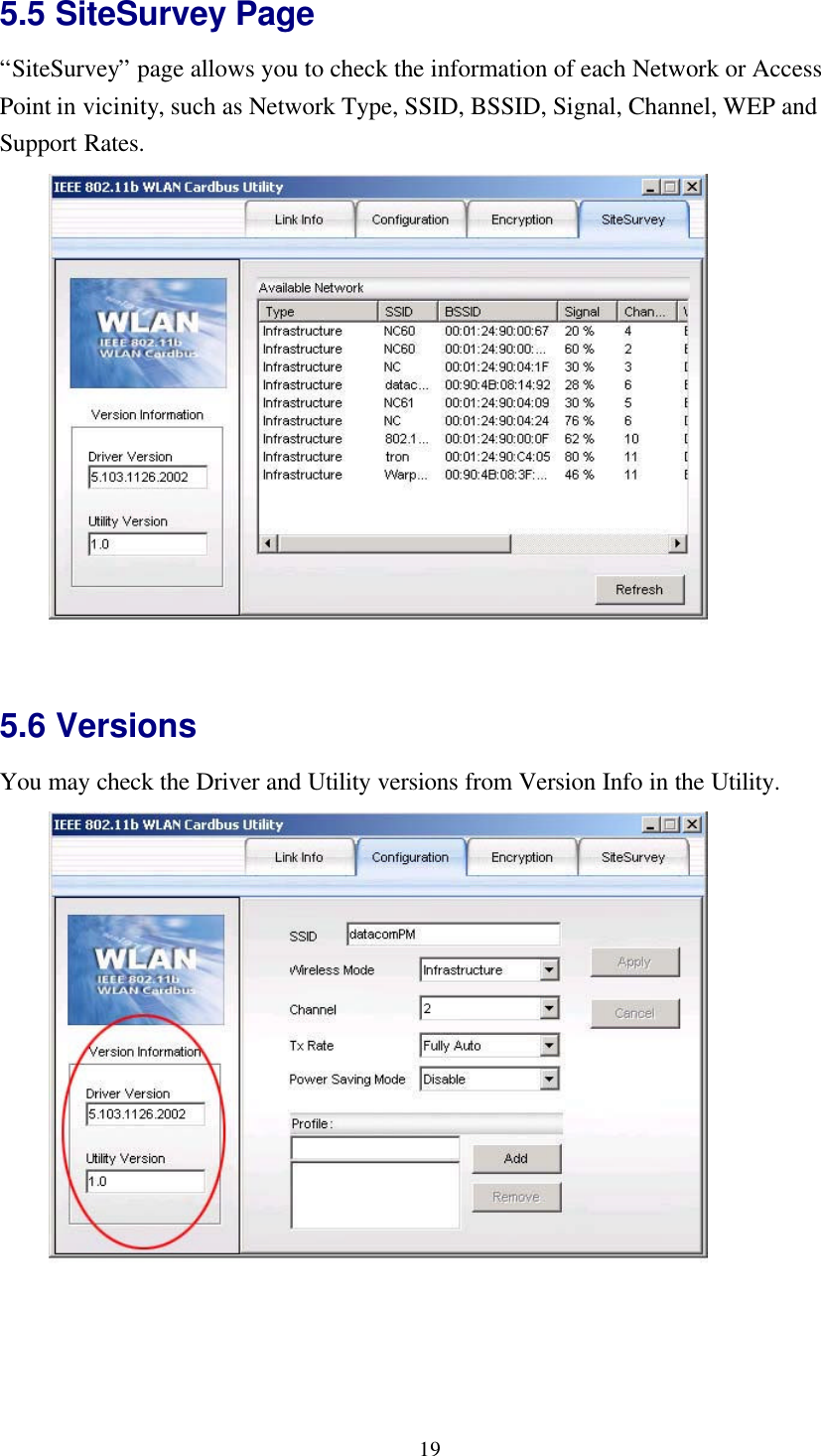 195.5 SiteSurvey Page“SiteSurvey” page allows you to check the information of each Network or AccessPoint in vicinity, such as Network Type, SSID, BSSID, Signal, Channel, WEP andSupport Rates.5.6 VersionsYou may check the Driver and Utility versions from Version Info in the Utility.