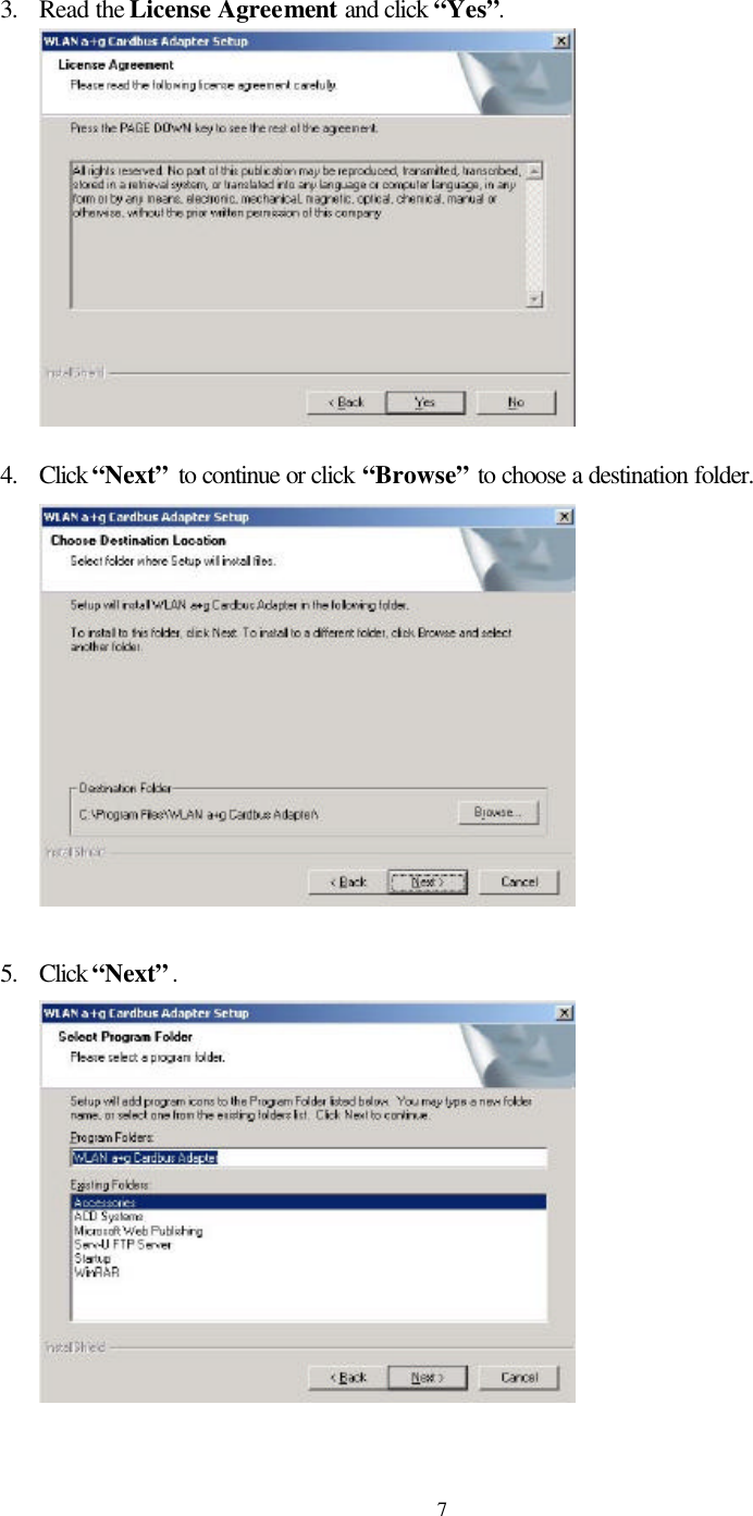   73. Read the License Agreement and click “Yes”.   4. Click “Next” to continue or click “Browse” to choose a destination folder.   5. Click “Next”.   