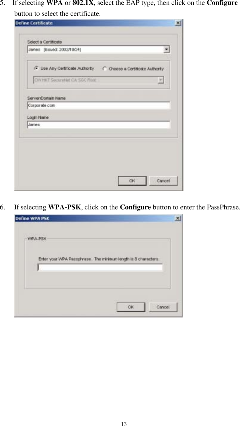  135.  If selecting WPA or 802.1X, select the EAP type, then click on the Configure button to select the certificate.        6.   If selecting WPA-PSK, click on the Configure button to enter the PassPhrase.        