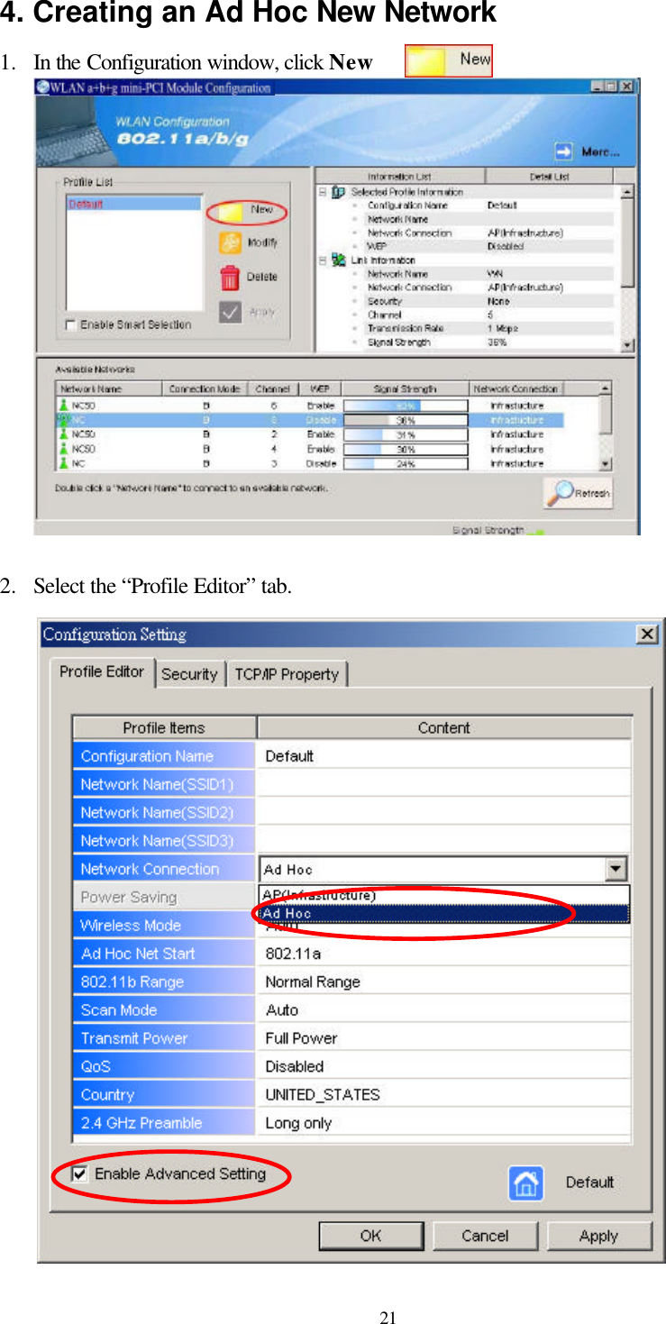  21 4. Creating an Ad Hoc New Network 1.  In the Configuration window, click New        .    2.  Select the “Profile Editor” tab.  
