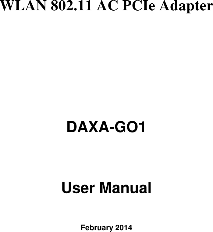 WLAN 802.11 AC PCIe Adapter    DAXA-GO1   User Manual    February 2014 
