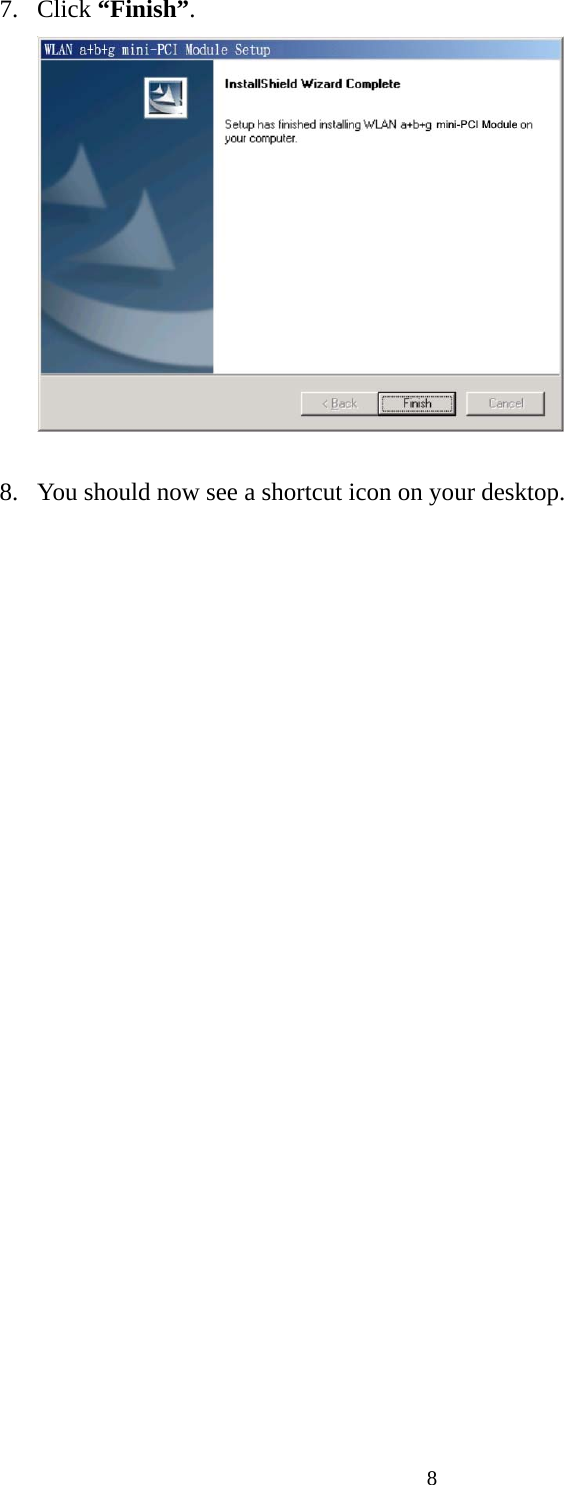  87. Click “Finish”.   8.  You should now see a shortcut icon on your desktop.  