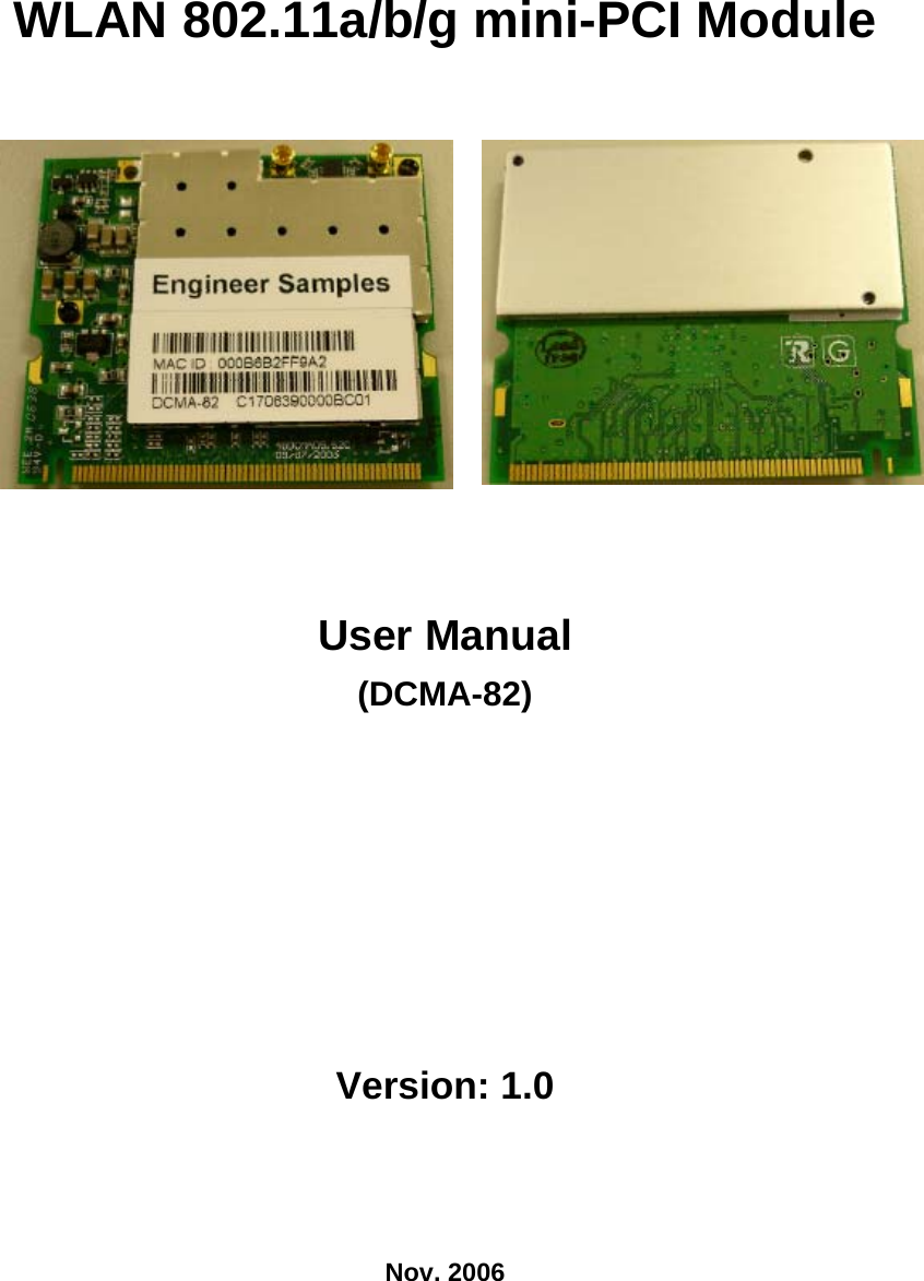 WLAN 802.11a/b/g mini-PCI Module    User Manual (DCMA-82)  Version: 1.0 Nov. 2006 
