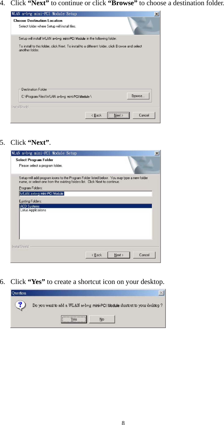  84. Click “Next” to continue or click “Browse” to choose a destination folder.   5. Click “Next”.   6. Click “Yes” to create a shortcut icon on your desktop.    