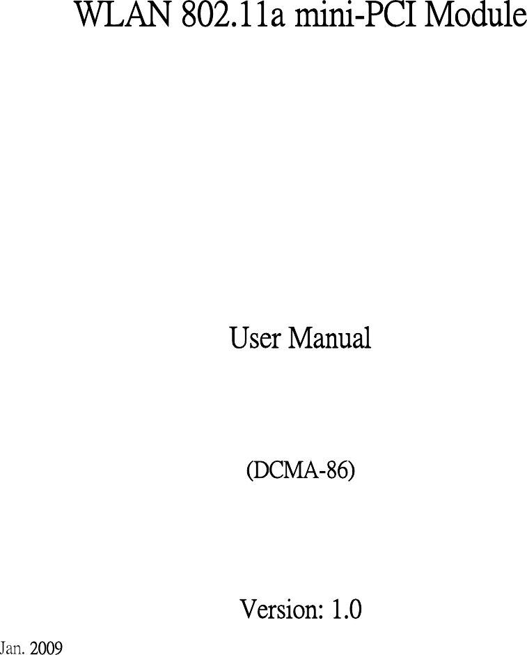 WLAN 802.11a mini-PCI Module    User Manual (DCMA-86) Version: 1.0 Jan. 2009 