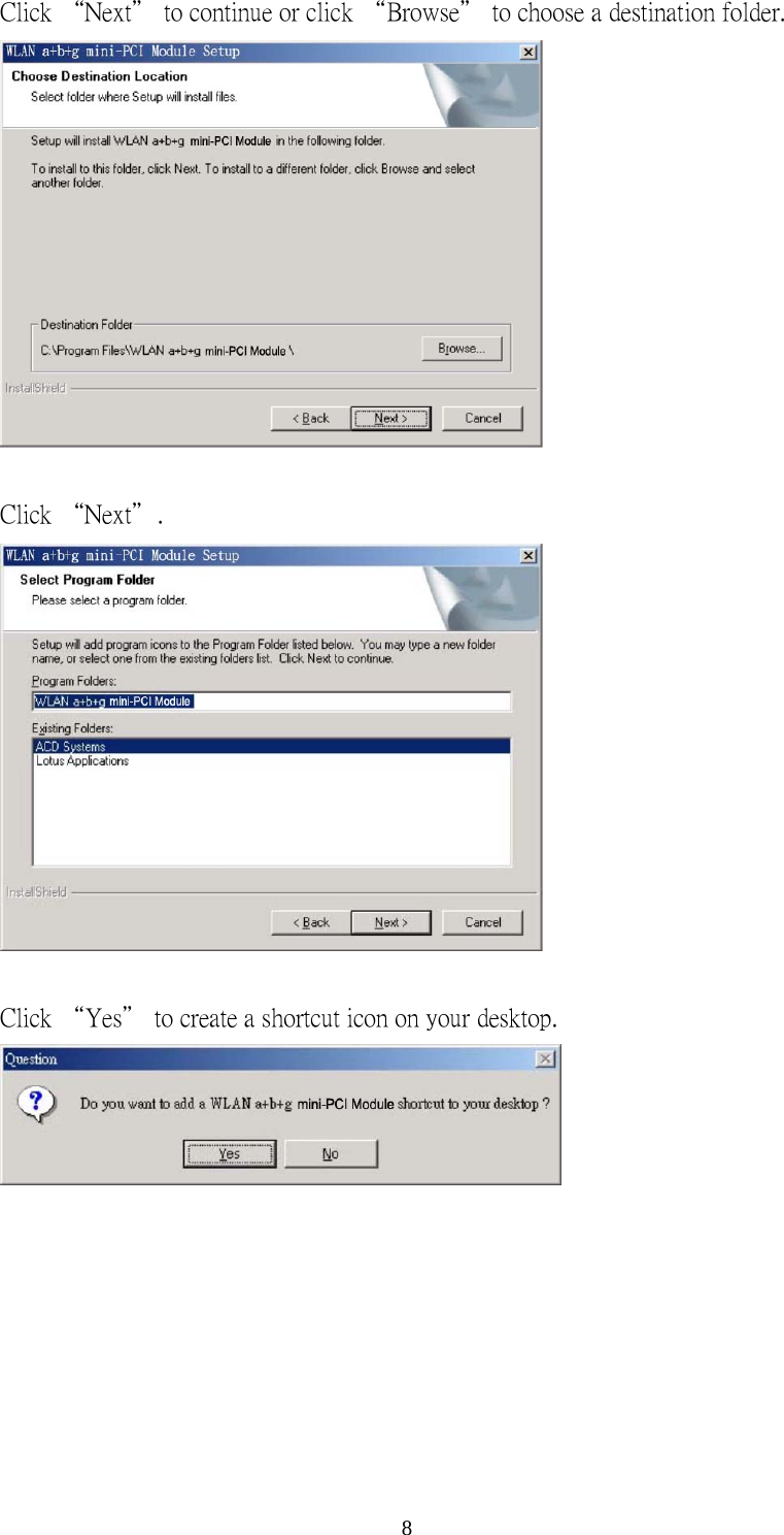  8Click “Next＂ to continue or click “Browse＂ to choose a destination folder.   Click “Next＂.   Click “Yes＂ to create a shortcut icon on your desktop.    