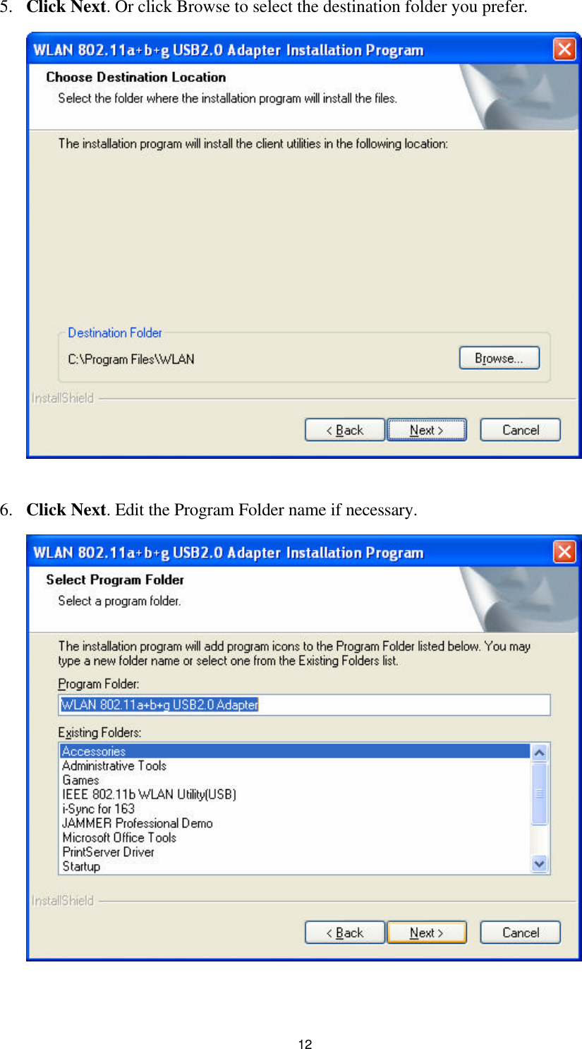 12 5. Click Next. Or click Browse to select the destination folder you prefer.   6. Click Next. Edit the Program Folder name if necessary.   