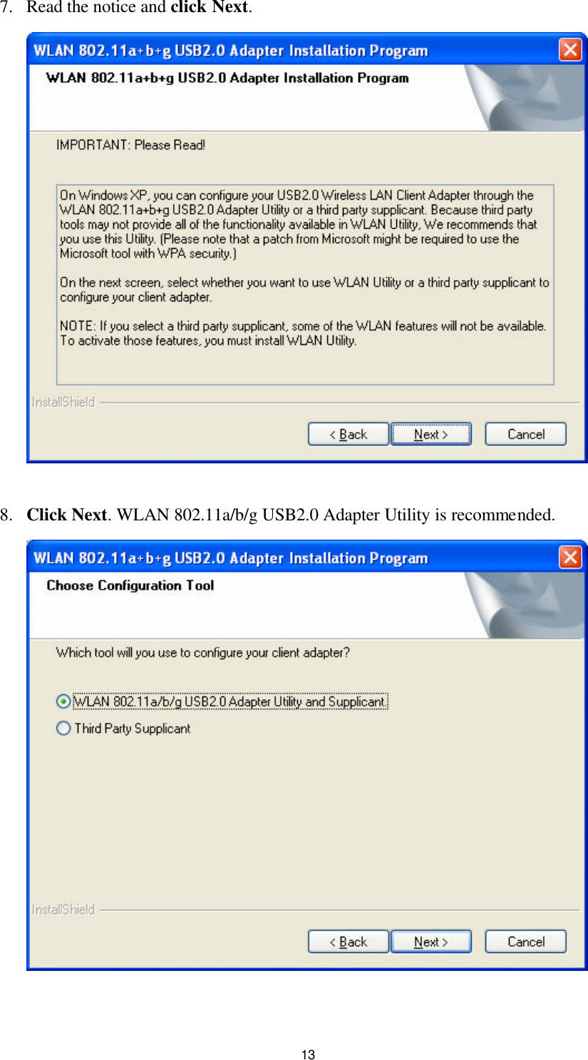 13 7. Read the notice and click Next.   8. Click Next. WLAN 802.11a/b/g USB2.0 Adapter Utility is recommended.   