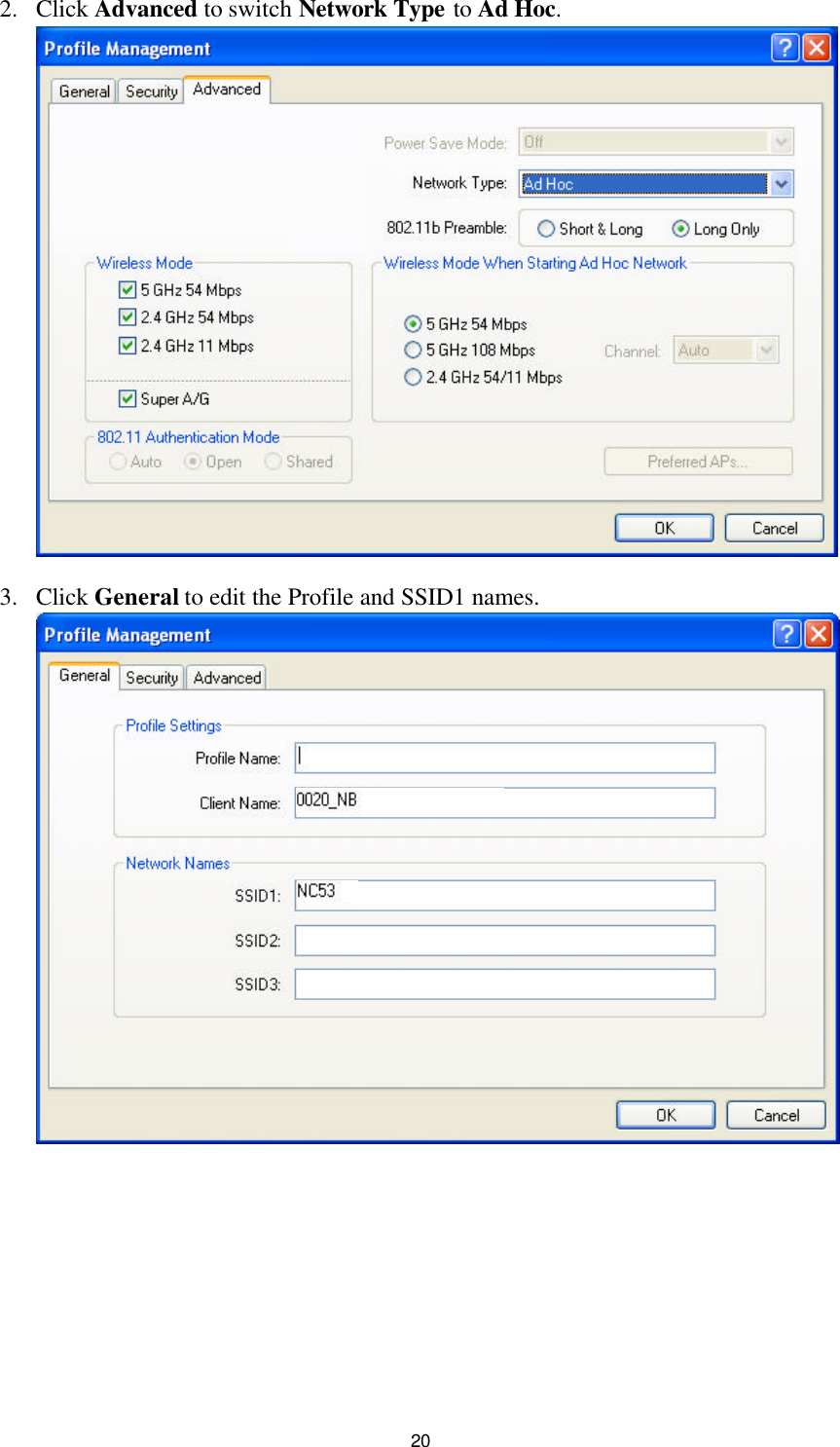 20 2. Click Advanced to switch Network Type to Ad Hoc.    3. Click General to edit the Profile and SSID1 names.    