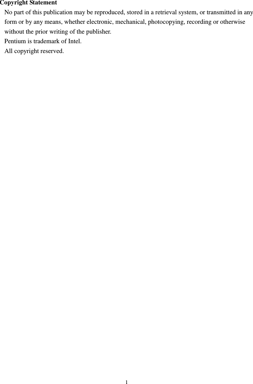  1 Copyright Statement No part of this publication may be reproduced, stored in a retrieval system, or transmitted in any form or by any means, whether electronic, mechanical, photocopying, recording or otherwise without the prior writing of the publisher. Pentium is trademark of Intel.   All copyright reserved.      
