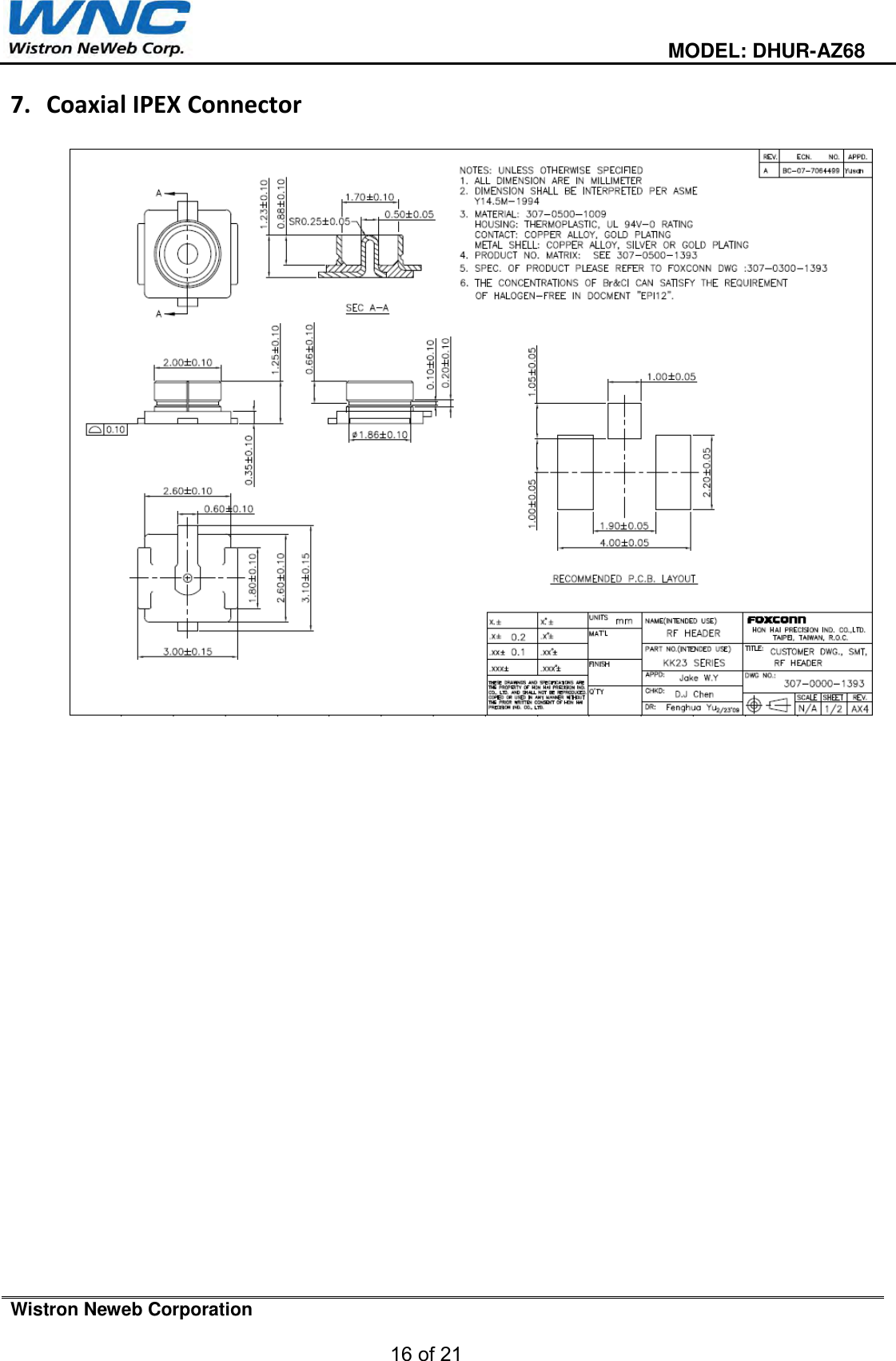                                                                                         MODEL: DHUR-AZ68  Wistron Neweb Corporation  16 of 21   7.  Coaxial IPEX Connector                          