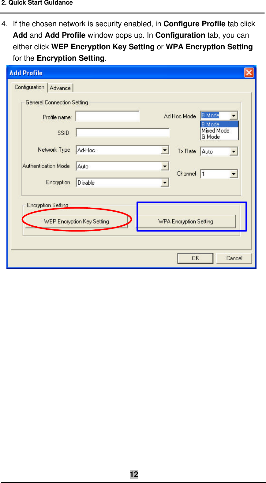 2. Quick Start Guidance    124. If the chosen network is security enabled, in Configure Profile tab click Add and Add Profile window pops up. In Configuration tab, you can either click WEP Encryption Key Setting or WPA Encryption Setting for the Encryption Setting.   