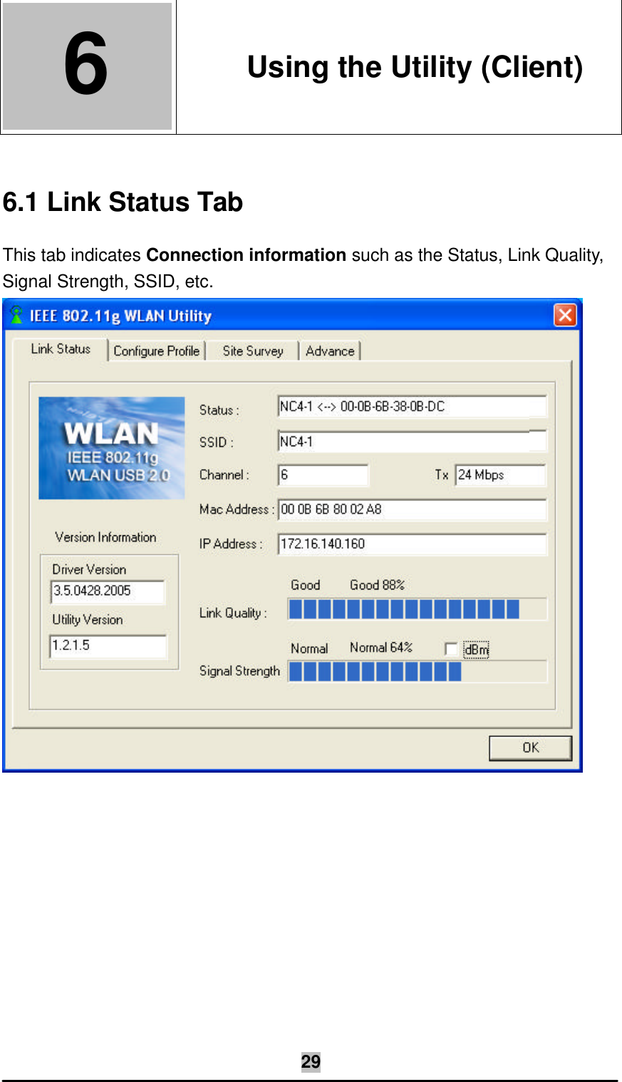   29 6  6. Using the Utility (Client)  6.1 Link Status Tab This tab indicates Connection information such as the Status, Link Quality, Signal Strength, SSID, etc.   