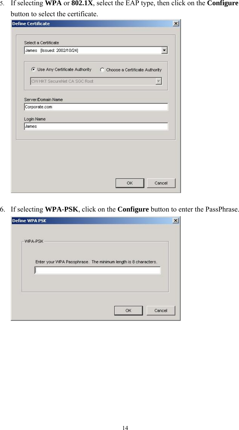  145.  If selecting WPA or 802.1X, select the EAP type, then click on the Configure button to select the certificate.   6. If selecting WPA-PSK, click on the Configure button to enter the PassPhrase.   