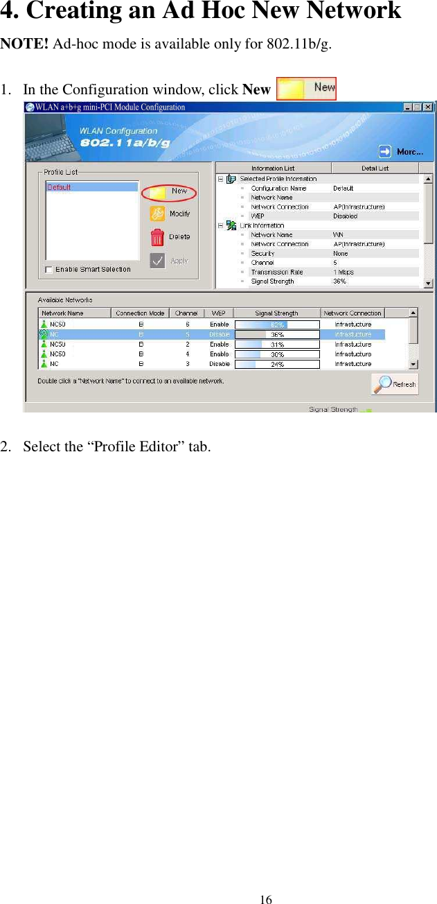  164. Creating an Ad Hoc New Network NOTE! Ad-hoc mode is available only for 802.11b/g.      1. In the Configuration window, click New                .    2. Select the “Profile Editor” tab.  