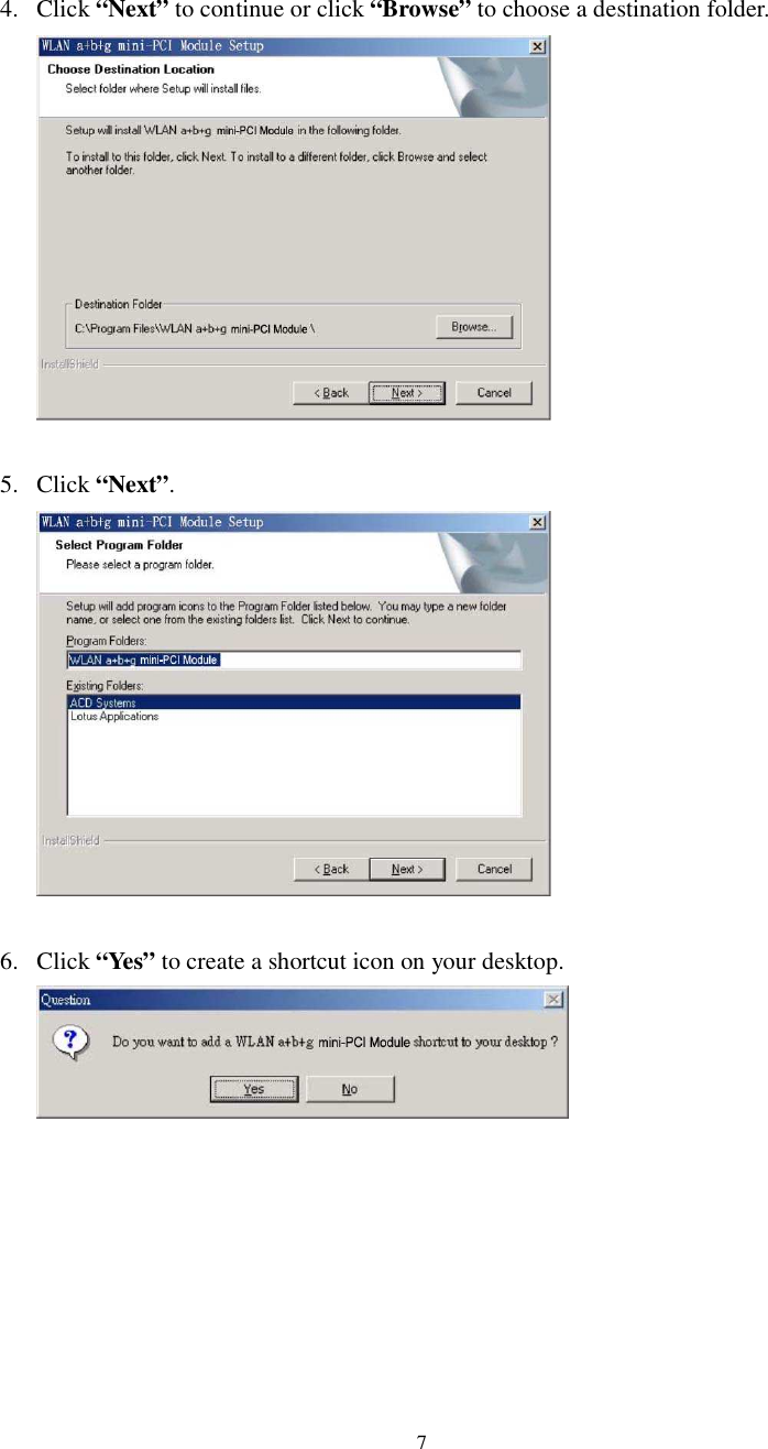  74. Click “Next” to continue or click “Browse” to choose a destination folder.   5. Click “Next”.   6. Click “Yes” to create a shortcut icon on your desktop.    