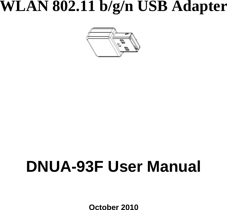  WLAN 802.11 b/g/n USB Adapter    DNUA-93F User Manual    October 2010 