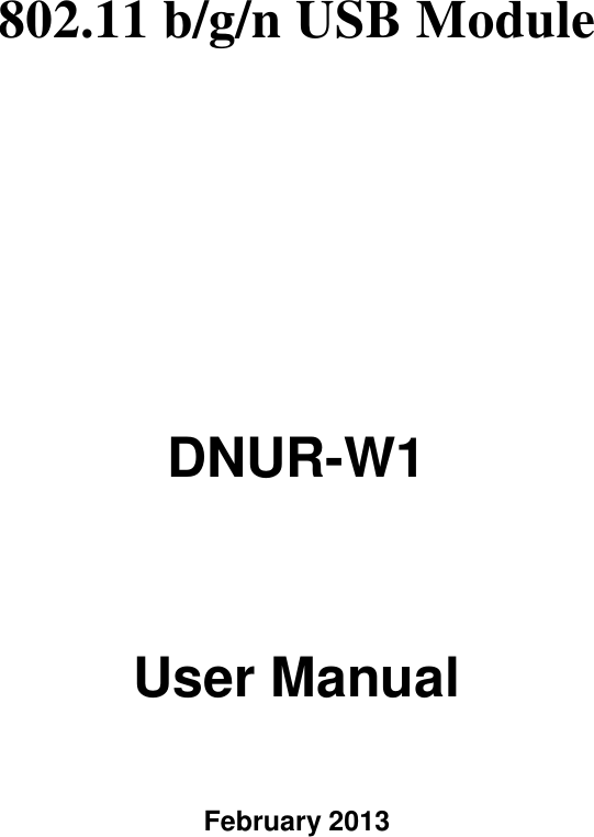  802.11 b/g/n USB Module    DNUR-W1 User Manual    February 2013 