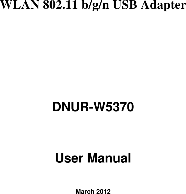  WLAN 802.11 b/g/n USB Adapter    DNUR-W5370   User Manual    March 2012 