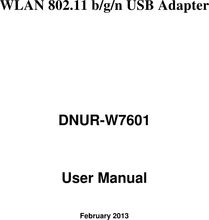  WLAN 802.11 b/g/n USB Adapter    DNUR-W7601  User Manual    February 2013 