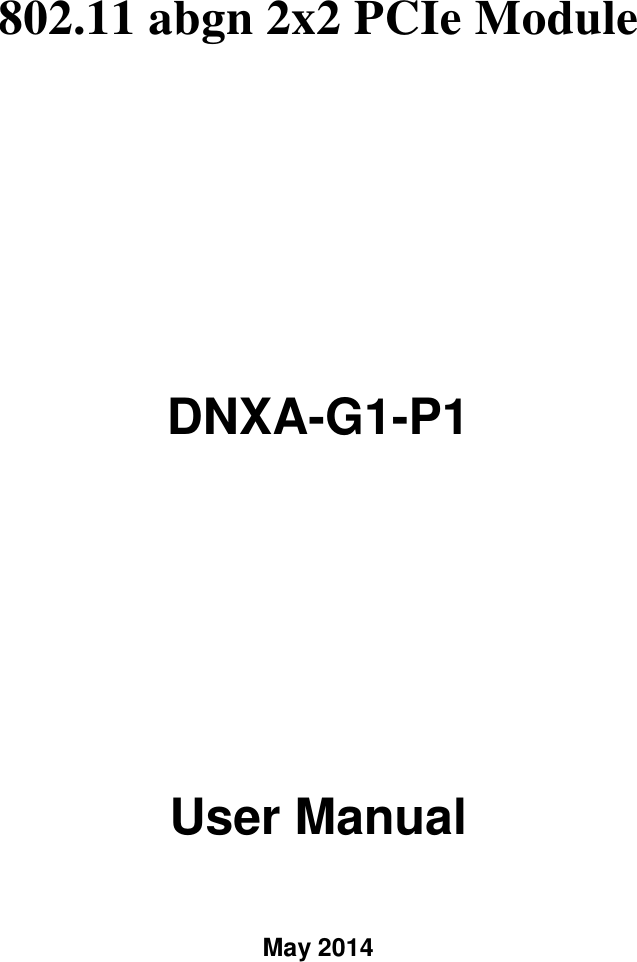  802.11 abgn 2x2 PCIe Module    DNXA-G1-P1  User Manual    May 2014 