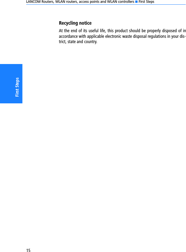 LANCOM Routers, WLAN routers, access points and WLAN controllers K First Steps15First StepsRecycling noticeAt the end of its useful life, this product should be properly disposed of inaccordance with applicable electronic waste disposal regulations in your dis-trict, state and country.