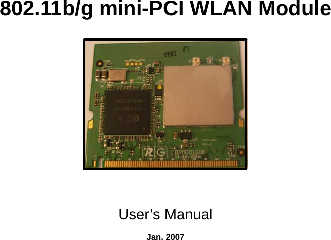 802.11b/g mini-PCI WLAN Module    User’s Manual  Jan. 2007 