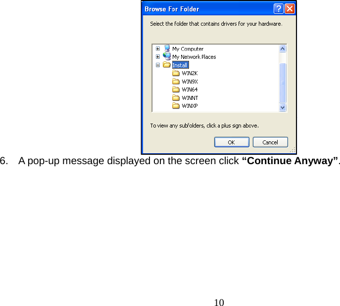  10 6.  A pop-up message displayed on the screen click “Continue Anyway”.  