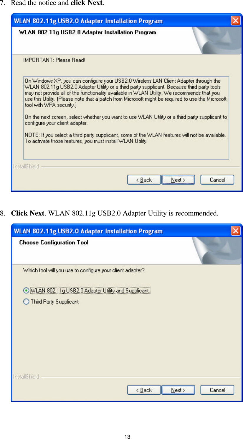  13 7. Read the notice and click Next.   8. Click Next. WLAN 802.11g USB2.0 Adapter Utility is recommended.   