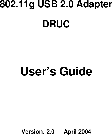    802.11g USB 2.0 Adapter DRUC User’s Guide  Version: 2.0 — April 2004 