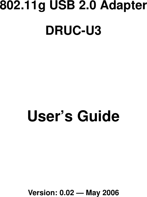    802.11g USB 2.0 Adapter DRUC-U3  User’s Guide  Version: 0.02 — May 2006 