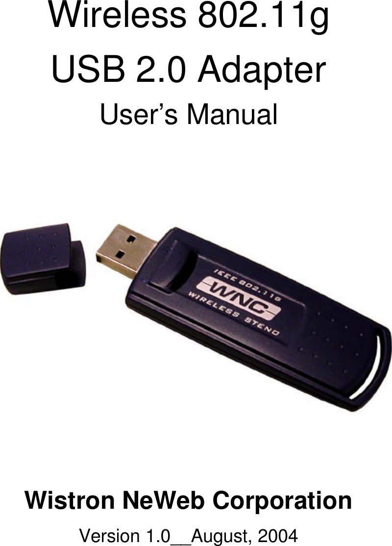 Wireless 802.11g USB 2.0 Adapter User’s Manual       Wistron NeWeb Corporation Version 1.0__August, 2004 