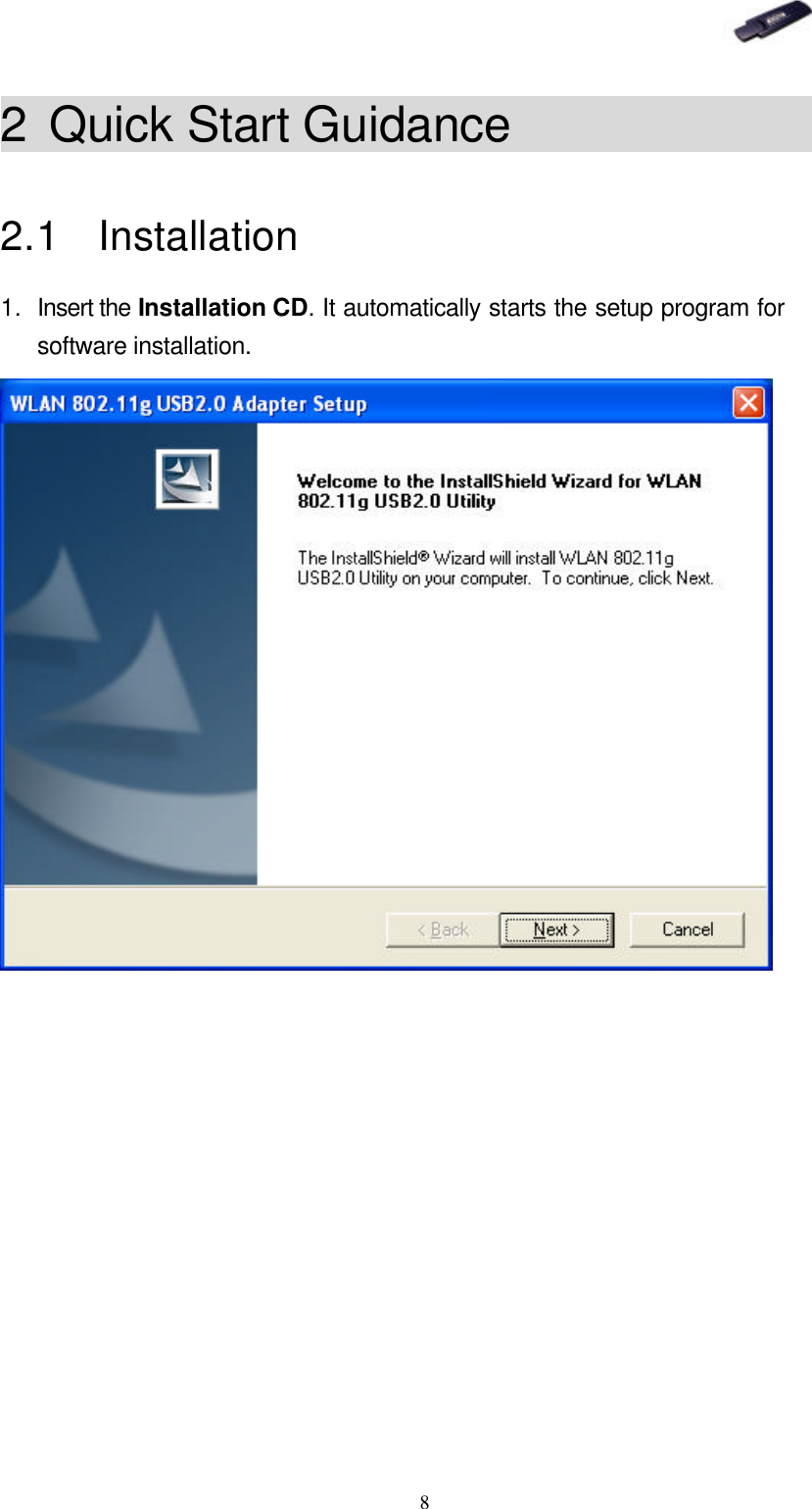   82 Quick Start Guidance               2.1 Installation 1. Insert the Installation CD. It automatically starts the setup program for   software installation.  