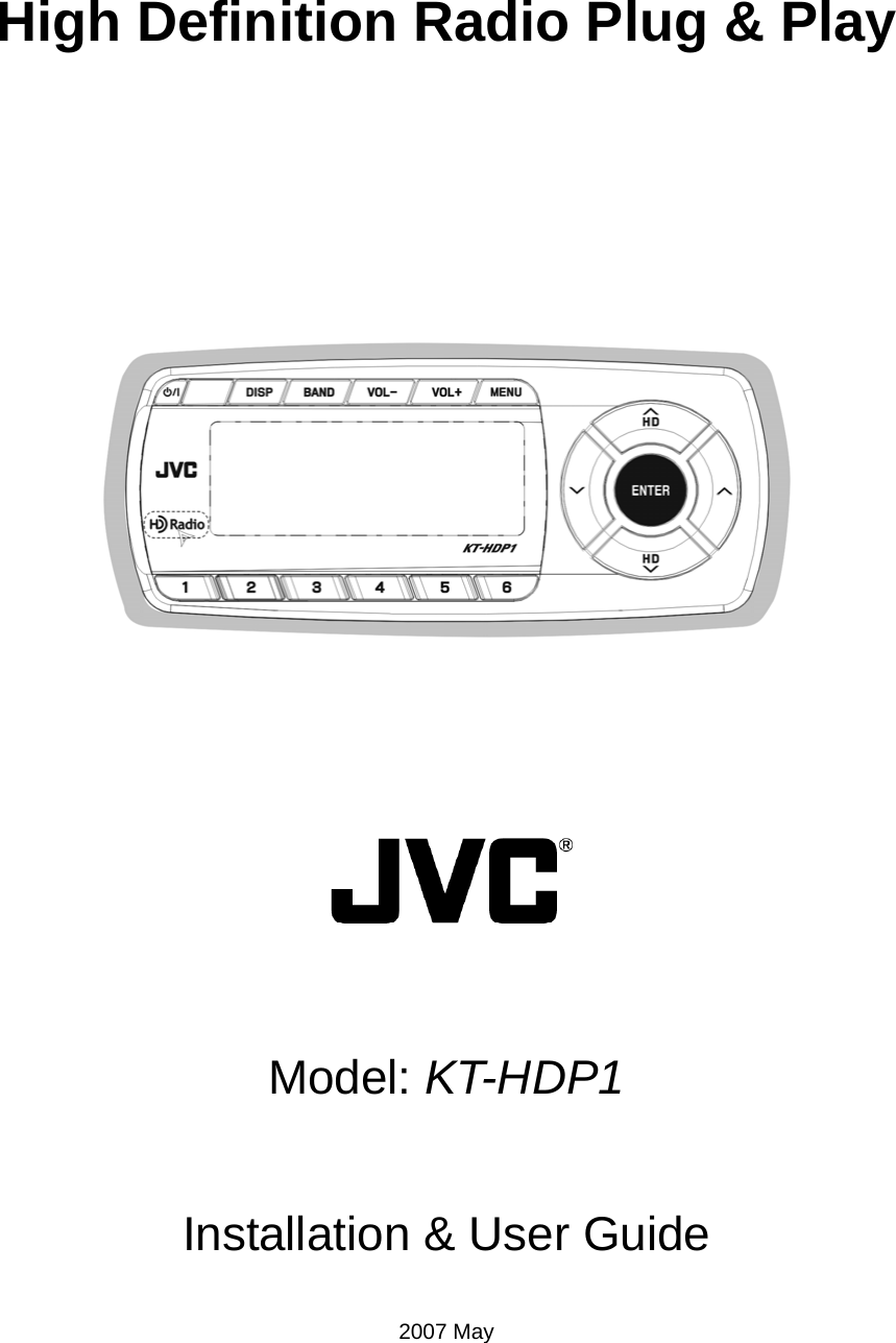  High Definition Radio Plug &amp; Play              Model: KT-HDP1   Installation &amp; User Guide  2007 May 