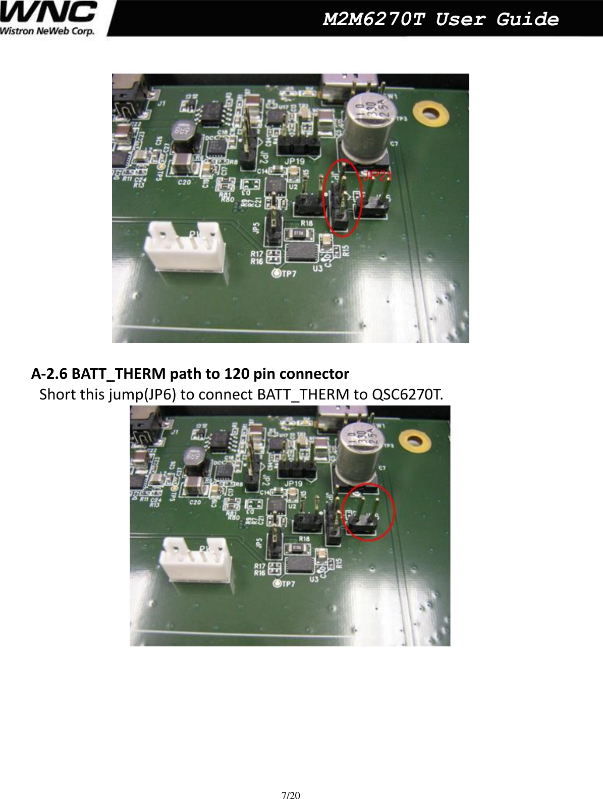  7/20  M2M6270T User Guide   A-2.6 BATT_THERM path to 120 pin connector   Short this jump(JP6) to connect BATT_THERM to QSC6270T.        