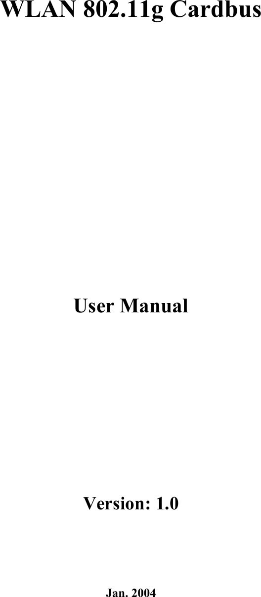 WLAN 802.11g Cardbus     User Manual  Version: 1.0 Jan. 2004 