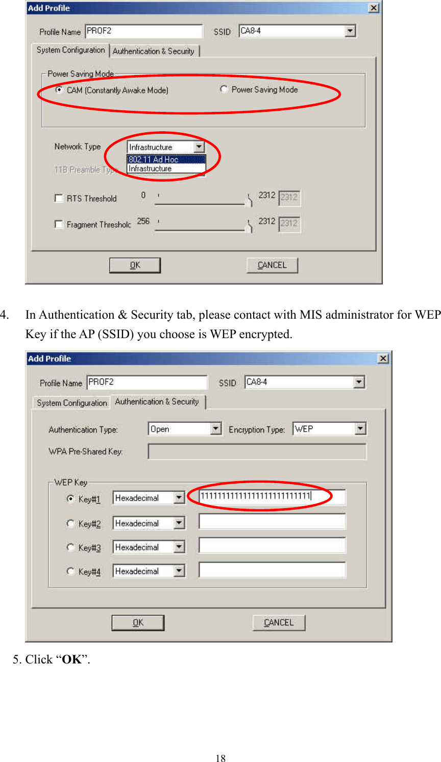  18  4.  In Authentication &amp; Security tab, please contact with MIS administrator for WEP Key if the AP (SSID) you choose is WEP encrypted.  5. Click “OK”.  