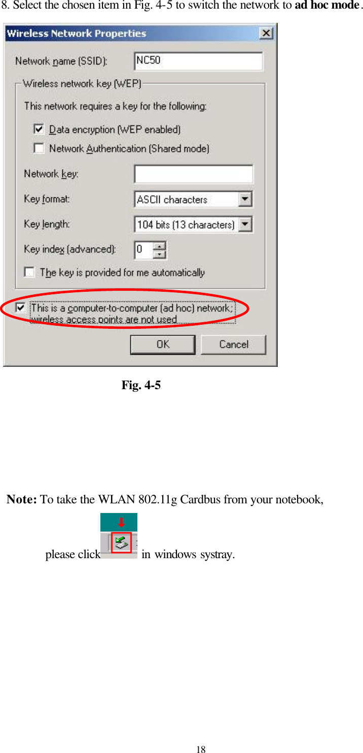  18 8. Select the chosen item in Fig. 4-5 to switch the network to ad hoc mode.                    Fig. 4-5      Note: To take the WLAN 802.11g Cardbus from your notebook,   please click  in windows systray. 