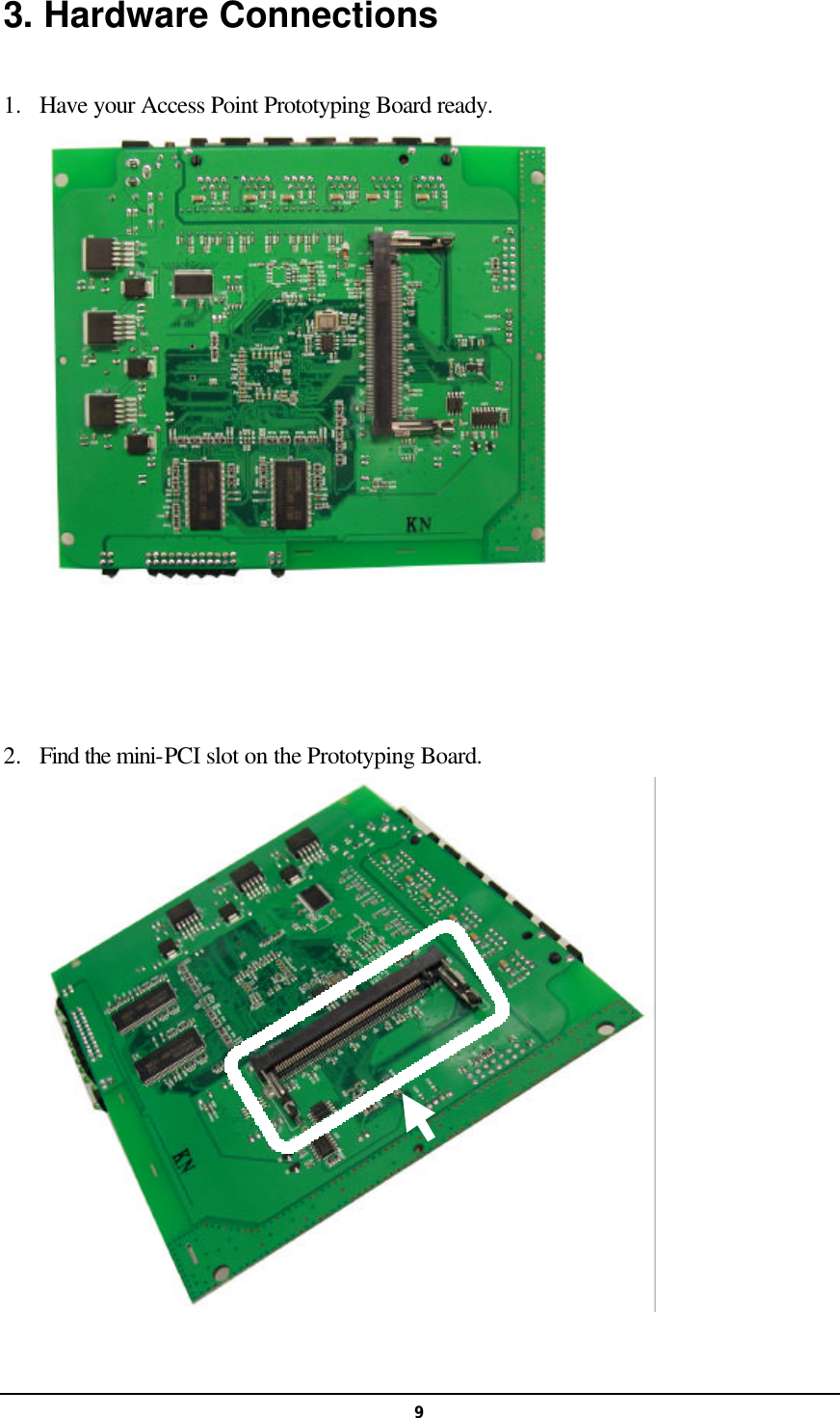  93. Hardware Connections  1.  Have your Access Point Prototyping Board ready.      2.  Find the mini-PCI slot on the Prototyping Board.   