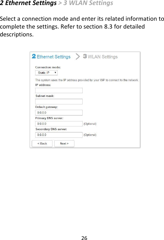  26   2 Ethernet Settings &gt; 3 WLAN Settings  Select a connection mode and enter its related information to complete the settings. Refer to section 8.3 for detailed descriptions.                   