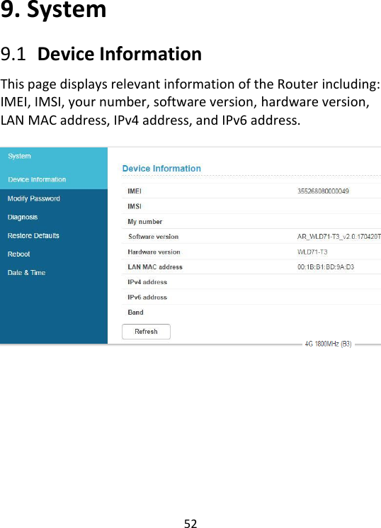  52   9. System 9.1   Device Information This page displays relevant information of the Router including:   IMEI, IMSI, your number, software version, hardware version, LAN MAC address, IPv4 address, and IPv6 address.    