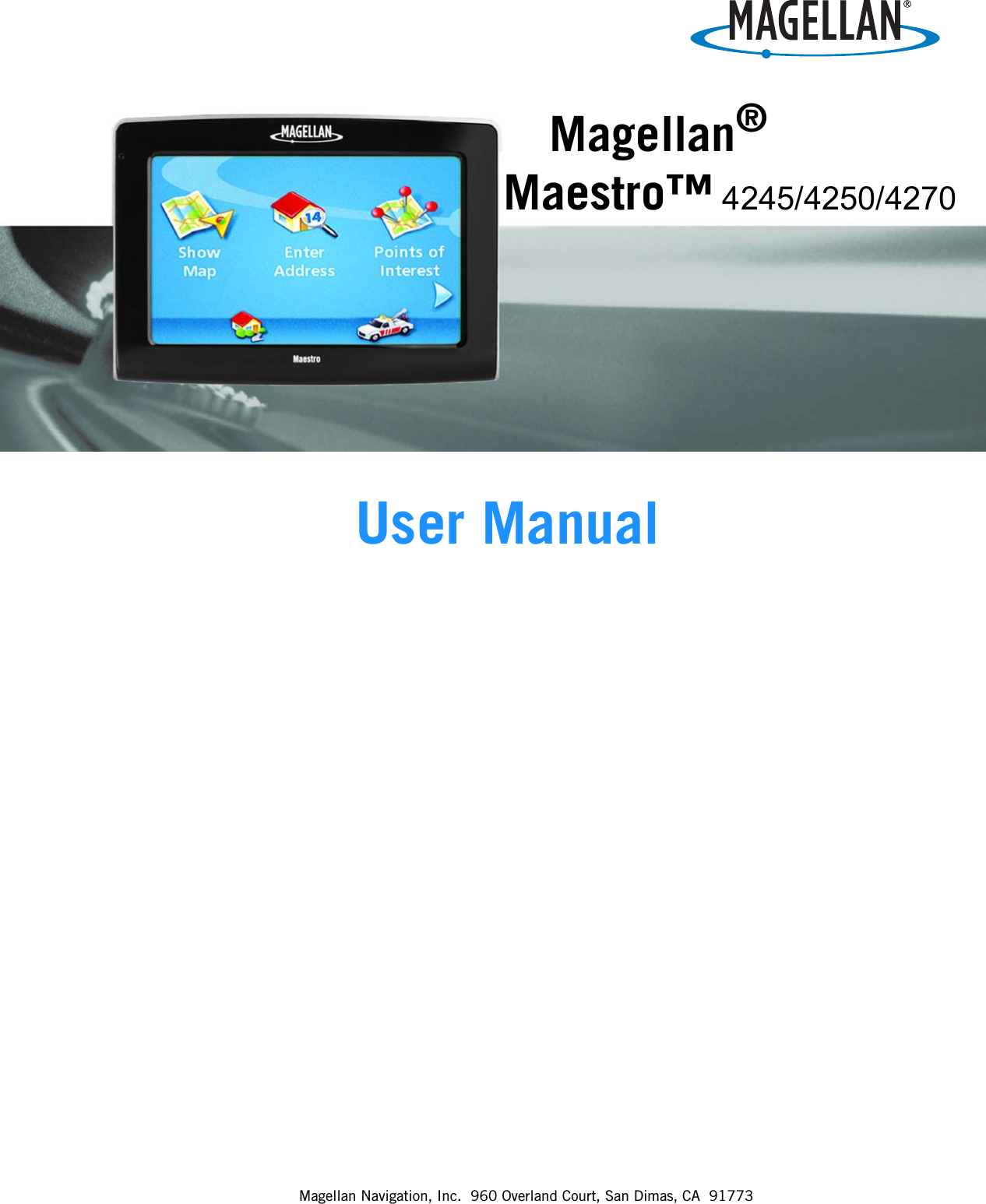 Magellan Navigation, Inc.  960 Overland Court, San Dimas, CA  91773Magellan® Maestro™ 4245/4250/4270User Manual