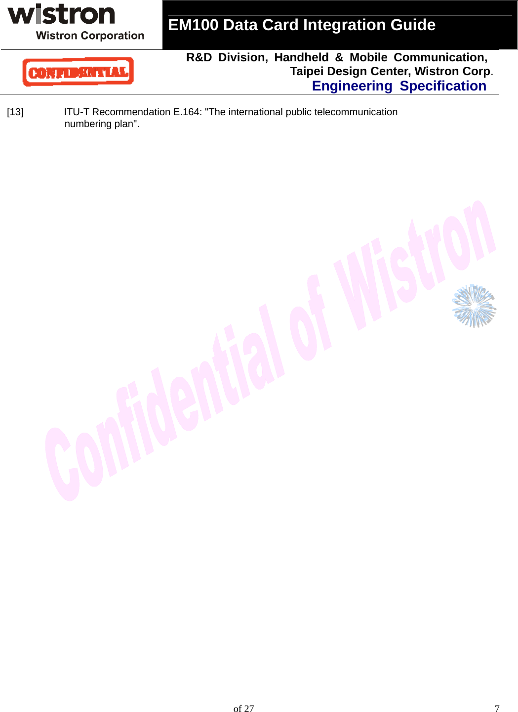  EM100 Data Card Integration Guide   R&amp;D Division, Handheld &amp; Mobile Communication, Taipei Design Center, Wistron Corp.Engineering Specification    of 27  7[13]  ITU-T Recommendation E.164: &quot;The international public telecommunication numbering plan&quot;. 