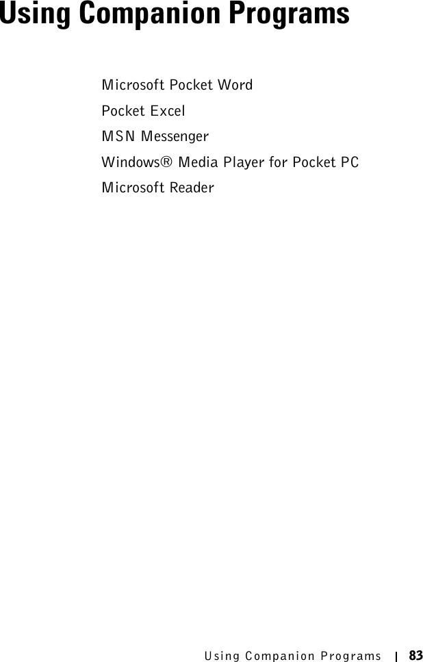 Using Companion Programs 83Using Companion ProgramsMicrosoft Pocket WordPocket ExcelMSN MessengerWindows® Media Player for Pocket PCMicrosoft Reader