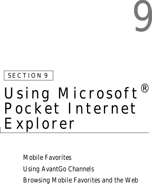 9SECTION 9Using Microsoft® Pocket Internet ExplorerMobile FavoritesUsing AvantGo ChannelsBrowsing Mobile Favorites and the Web